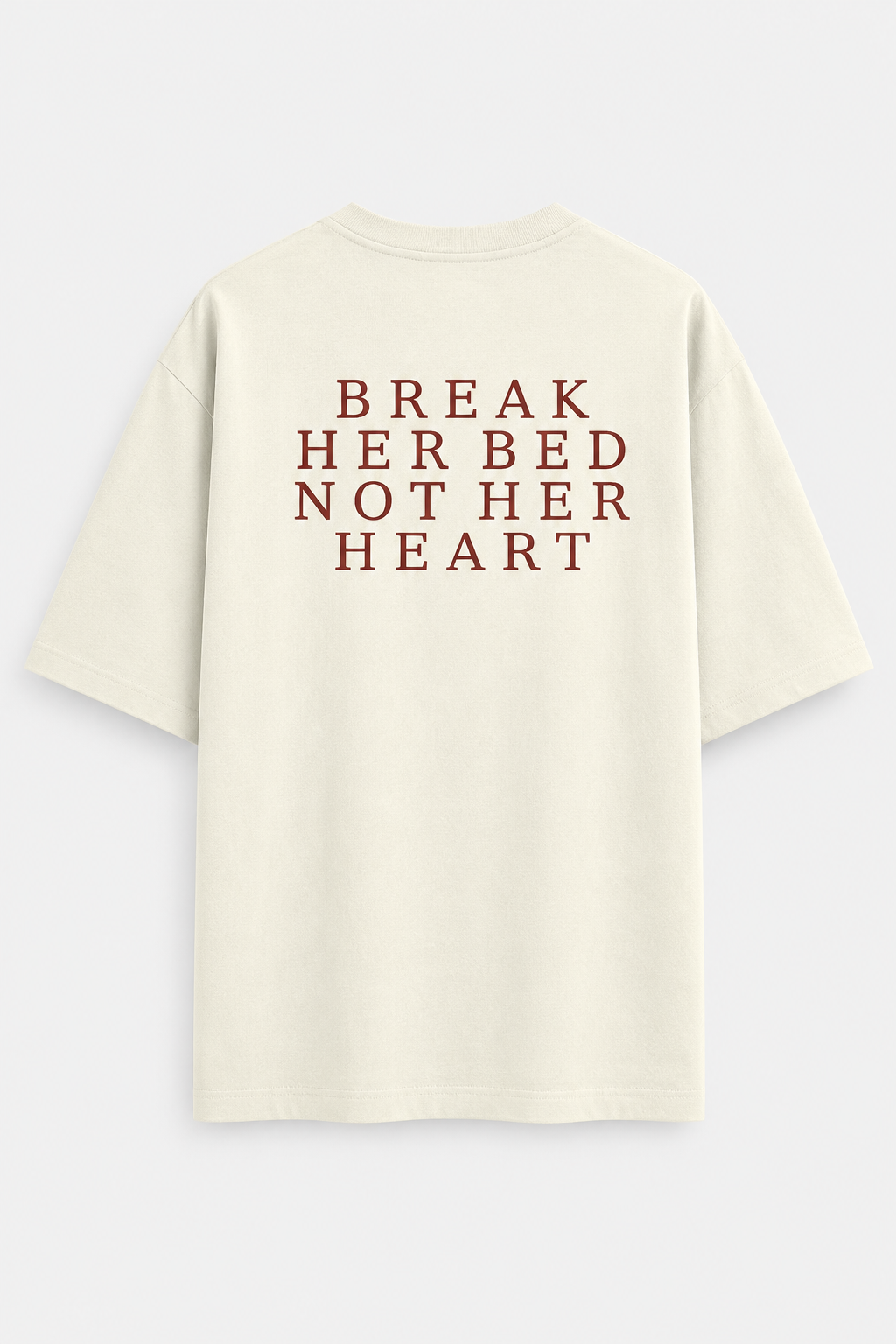 BREAK HER BED OVERSIZED THSIRT