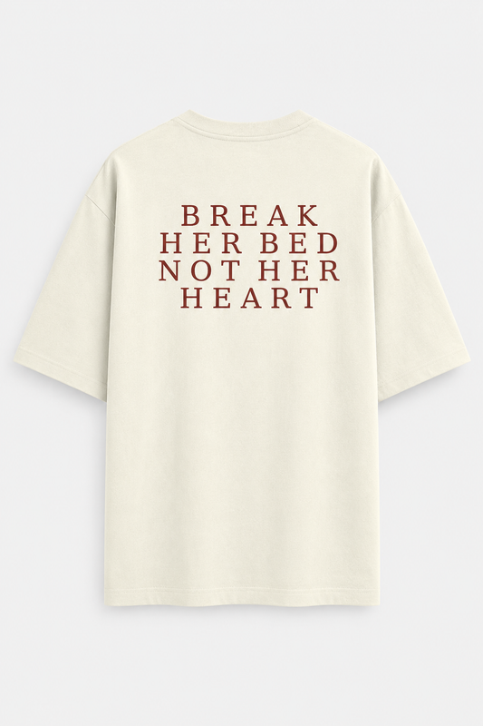 BREAK HER BED OVERSIZED THSIRT