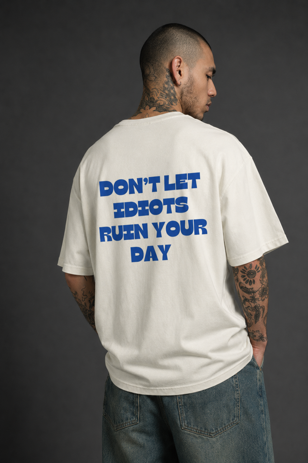 DON’T LET IDIOTS RUIN YOUR DAY OVERSIZED T-SHIRT